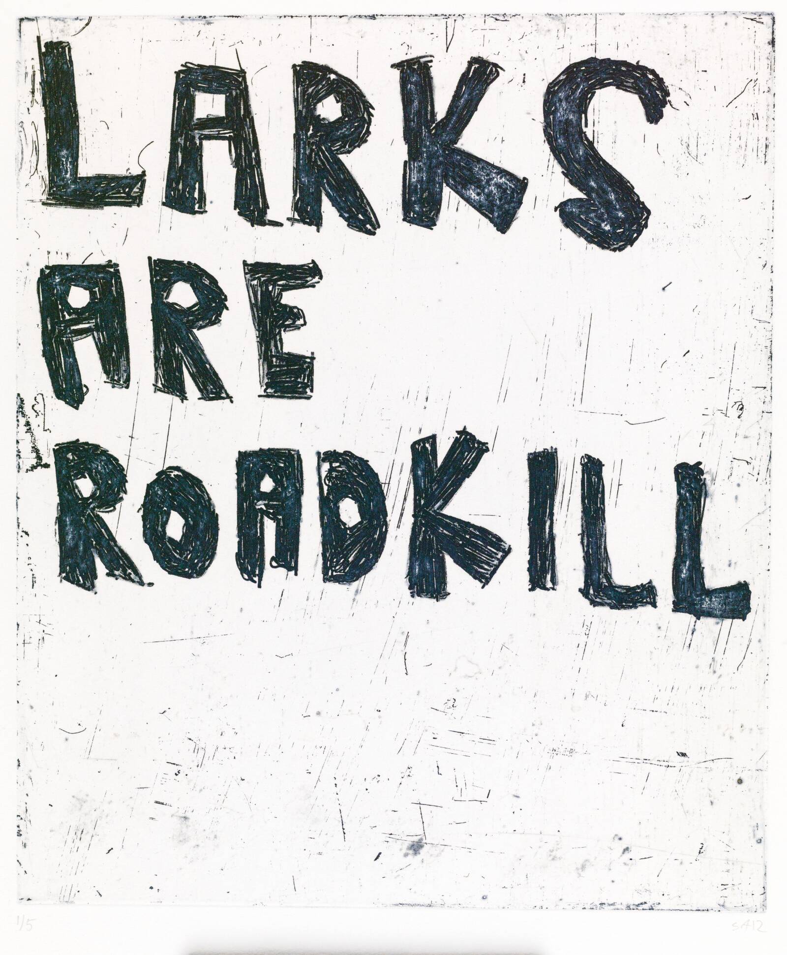 LARKS ARE ROADKILL, Svend-Allan Sørensen, 2012